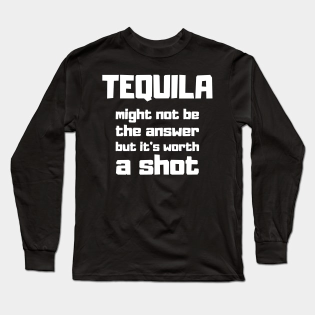 Tequila Shot Funny Saying Cool Quote Alcohol Long Sleeve T-Shirt by Onceer
